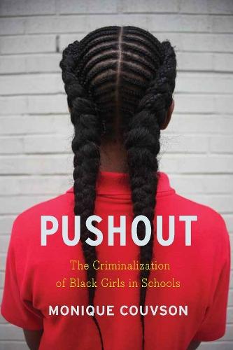 Pushout: The Criminalization of Black Girls in Schools  by Monique W Morris at Abbey's Bookshop, 