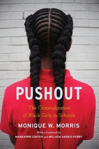 Pushout: The Criminalization of Black Girls in Schools  by Monique W Morris at Abbey's Bookshop, 