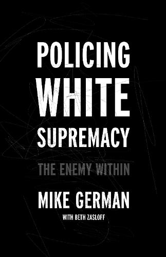 Policing White Supremacy: The Enemy Within  by Mike German at Abbey's Bookshop, 
