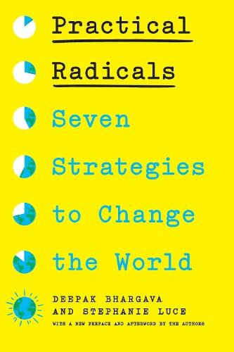 Practical Radicals: Seven Strategies to Change the World  by Deepak Bhargava at Abbey's Bookshop, 
