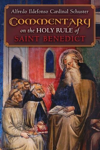 Cardinal Schuster's Commentary on the Holy Rule of Saint Benedict  by Alfredo Ildefonso Cardinal Schuster at Abbey's Bookshop, 