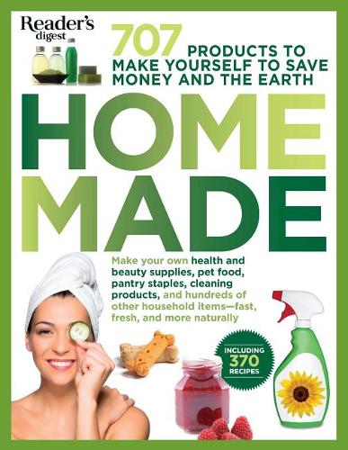 Homemade: 707 Products to Make Yourself to Save Money and the Earth  by Editors of Reader's Digest at Abbey's Bookshop, 