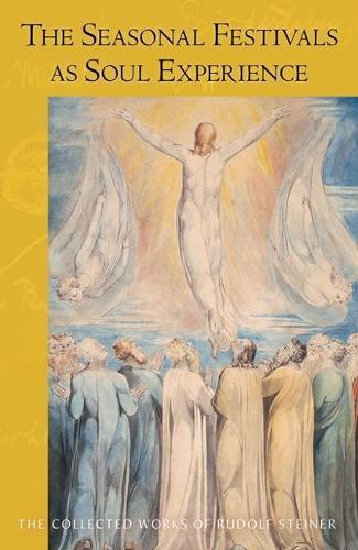 The Seasonal Festivals as Soul Experience: The Human Being in Relation to Individual Spiritual Beings  by Rudolf Steiner at Abbey's Bookshop, 