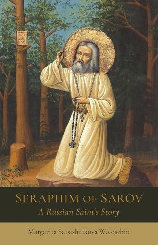 Seraphim of Sarov: A Russian Saint's Story  by Margarita Sabashnikova Woloschin at Abbey's Bookshop, 