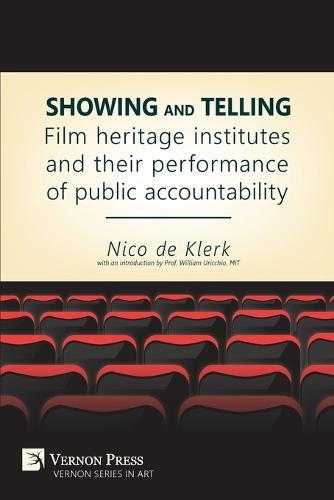Showing and Telling: Film Heritage Institutes and Their Performance of Public Accountability  by Nico De Klerk at Abbey's Bookshop, 