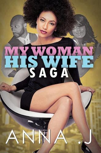 My Woman His Wife Saga  by Anna J. at Abbey's Bookshop, 