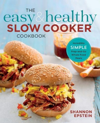 The Easy & Healthy Slow Cooker Cookbook  by Shannon Epstein at Abbey's Bookshop, 