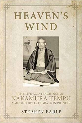 Heaven's Wind: The Life and Teachings of Nakamura Tempu-A Mind-Body Integration Pioneer  by Stephen Earle at Abbey's Bookshop, 