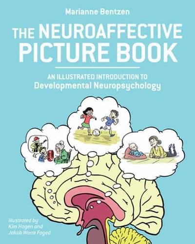 Neuroaffective Picture Book: An Illustrated Introduction to Developmental Neuropsychology  by Marianne Bentzen at Abbey's Bookshop, 
