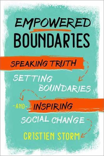 Empowered Boundaries: Speaking  Truth, Setting Boundaries , and Inspiring Social Change  by Cristien Storm at Abbey's Bookshop, 