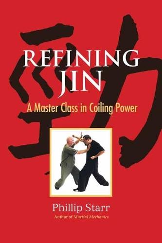 Refining Jin: A Master Class in Coiling Power  by Phillip Starr at Abbey's Bookshop, 