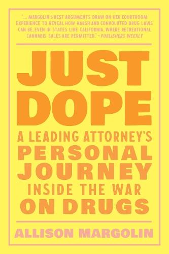 Just Dope: A Leading Attorney's Personal Journey Inside the War on Drugs  by Allison Margolin at Abbey's Bookshop, 