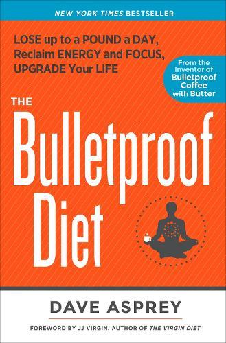 The Bulletproof Diet: Lose up to a Pound a Day, Reclaim Energy and Focus, Upgrade Your Life  by Dave Asprey at Abbey's Bookshop, 