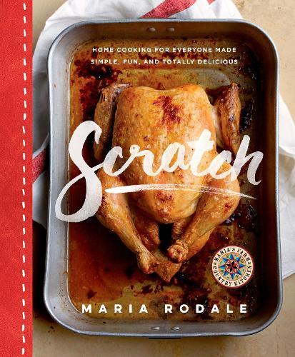 Scratch: Home Cooking for Everyone Made Simple, Fun, and Totally Delicious: A Cookbook  by Maria Rodale at Abbey's Bookshop, 