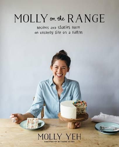Molly on the Range: Recipes and Stories from An Unlikely Life on a Farm: A Cookbook  by Molly Yeh at Abbey's Bookshop, 