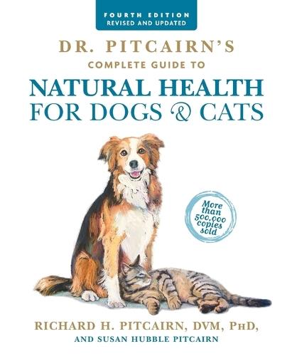 Dr. Pitcairn's Complete Guide to Natural Health for Dogs & Cats (4th Edition)  by Richard H. Pitcairn at Abbey's Bookshop, 