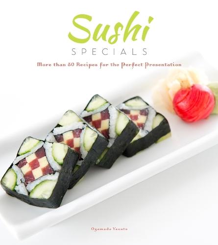 Sushi Specials: More than 50 Recipes for the Perfect Presentation  by Oyamada Yasuto at Abbey's Bookshop, 