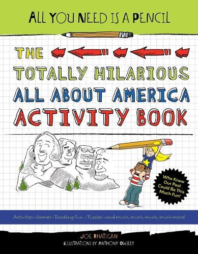 All You Need Is a Pencil: The Totally Hilarious All About America Activity Book  by Joe Rhatigan at Abbey's Bookshop, 