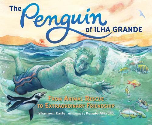 The Penguin of Ilha Grande: From Animal Rescue to Extraordinary Friendship  by Shannon Earle at Abbey's Bookshop, 