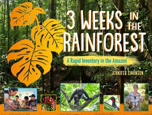 3 Weeks in the Rainforest: A Rapid Inventory in the Amazon  by Jennifer Swanson at Abbey's Bookshop, 