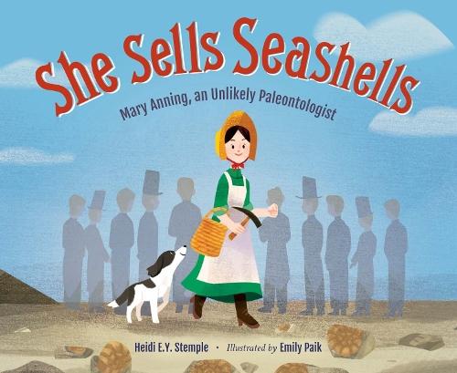 She Sells Seashells: Mary Anning, an Unlikely Paleontologist  by Heidi E. Y. Stemple at Abbey's Bookshop, 