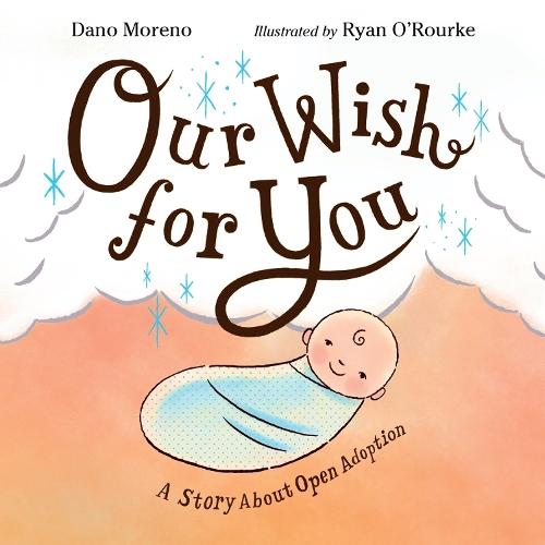 Our Wish for You: A Story About Open Adoption  by Dano Moreno at Abbey's Bookshop, 