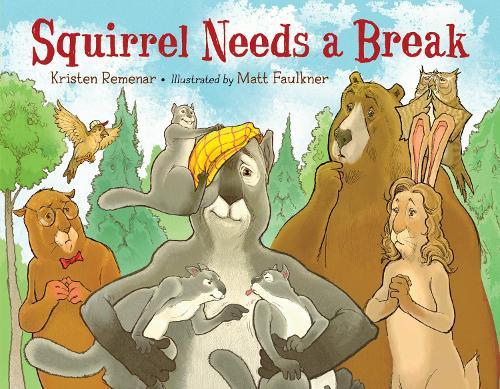 Squirrel Needs a Break  by Kristen Remenar at Abbey's Bookshop, 