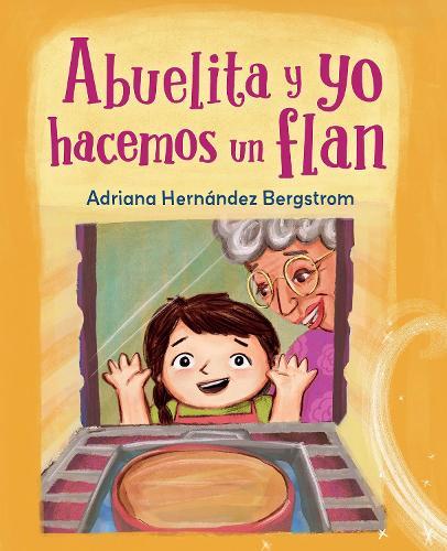 Abuelita y yo hacemos flan  by Adriana Hernandez Bergstrom at Abbey's Bookshop, 