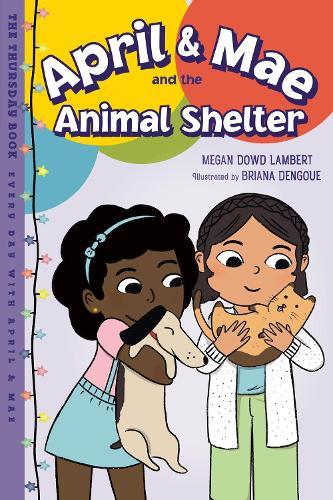 April & Mae and the Animal Shelter: The Thursday Book  by Megan Dowd Lambert at Abbey's Bookshop, 