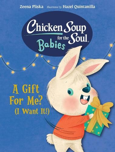 Chicken Soup for the Soul BABIES: A Gift For Me? (I Want It!)  by Zeena Pliska at Abbey's Bookshop, 