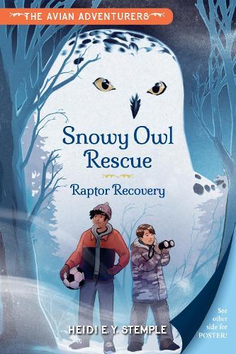 The Avian Adventurers #1: Snowy Owl Rescue: Raptor Recovery  by Heidi E. Y. Stemple at Abbey's Bookshop, 