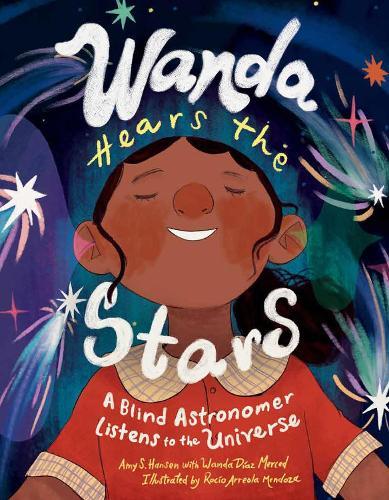 Wanda Hears the Stars: A Blind Astronomer Listens to the Universe  by Amy S. Hansen at Abbey's Bookshop, 