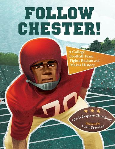 Follow Chester!: A College Football Team Fights Racism and Makes History  by Gloria Respress-Churchwell at Abbey's Bookshop, 