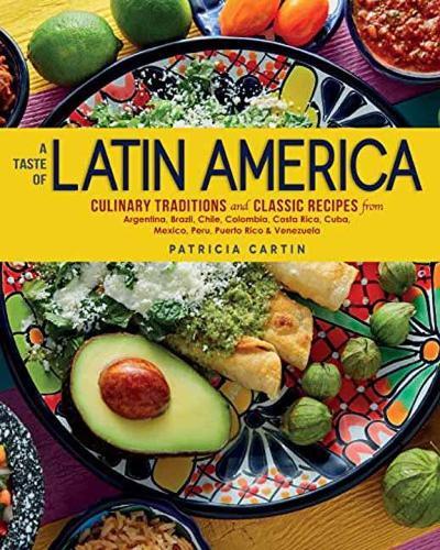 A Taste of Latin America: Culinary Traditions and Classic Recipes from Argentina, Brazil, Chile, Colombia,Costa Rica, Cuba, Mexico, Peru, Puerto Rico & Venezuela  by Patricia Cartin at Abbey's Bookshop, 
