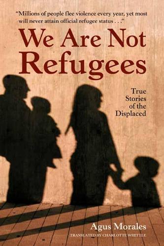 We Are Not Refugees  by Agus Morales at Abbey's Bookshop, 