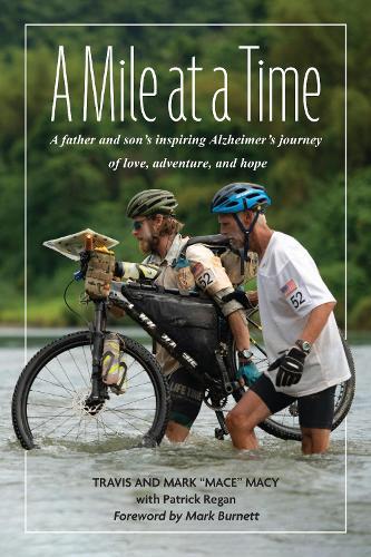 A Mile at a Time: A Father and Sons Inspiring Alzheimers Journey of Love, Adventure, and Hope  by Mark Mace Macy at Abbey's Bookshop, 