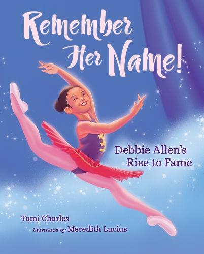 Remember Her Name!: Debbie Allen's Rise to Fame  by Tami Charles at Abbey's Bookshop, 