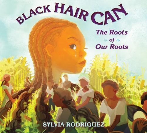 Black Hair Can: The Roots of Our Roots  by Sylvia Rodriguez at Abbey's Bookshop, 