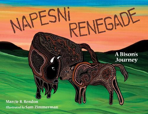 Napesni Renegade: A Bison's Journey  by Marcie R. Rendon at Abbey's Bookshop, 