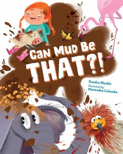 Can Mud Be THAT?!  by Sandra Markle at Abbey's Bookshop, 