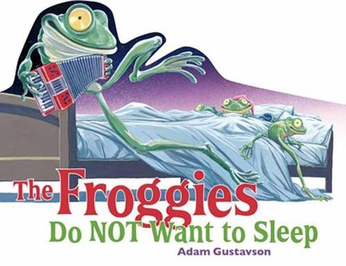 The Froggies Do NOT Want to Sleep  by Adam Gustavson at Abbey's Bookshop, 