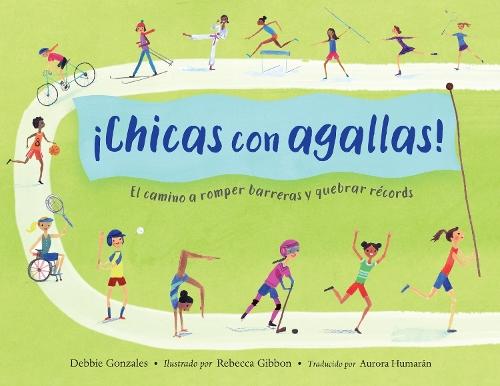 ¡Chicas con agallas! (Spanish Edition): El camino a romper barreras y quebrar récords  by Debbie Gonzales at Abbey's Bookshop, 