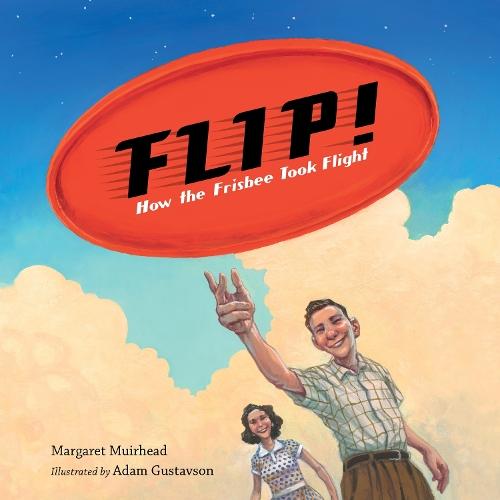 Flip! How the Frisbee Took Flight  by Margaret Muirhead at Abbey's Bookshop, 