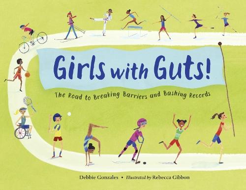 Girls with Guts!: The Road to Breaking Barriers and Bashing Records  by Debbie Gonzales at Abbey's Bookshop, 