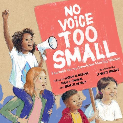 No Voice Too Small: Fourteen Young Americans Making History  by Lindsay H. Metcalf at Abbey's Bookshop, 