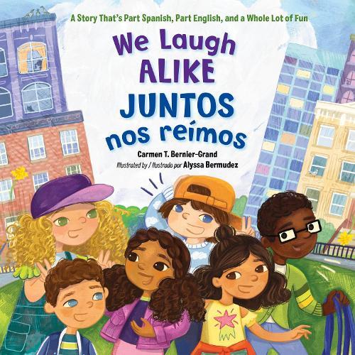 We Laugh Alike / Juntos nos reímos: A Story That's Part Spanish, Part English, and a Whole Lot of Fun  by Carmen T. Bernier-Grand at Abbey's Bookshop, 