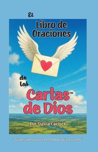 El Libro de Oraciones de las Cartas de Dios, Meditaciones que Llenan el Alma de Luz y Paz  by Sylvia Carlock at Abbey's Bookshop, 