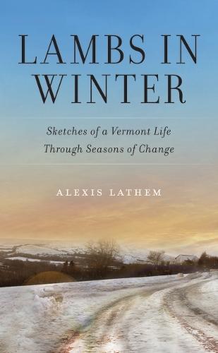 Lambs in Winter: Sketches of a Vermont Life Through Seasons of Change  by Alexis Lathem at Abbey's Bookshop, 