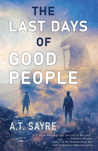 The Last Days of Good People  by A.T. Sayre at Abbey's Bookshop, 