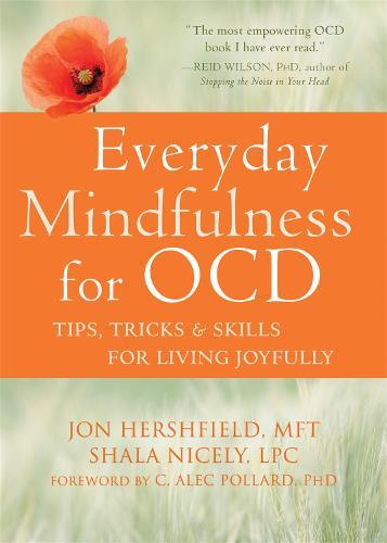 Everyday Mindfulness for OCD: Tips, Tricks, and Skills for Living Joyfully  by Jon Hershfield at Abbey's Bookshop, 